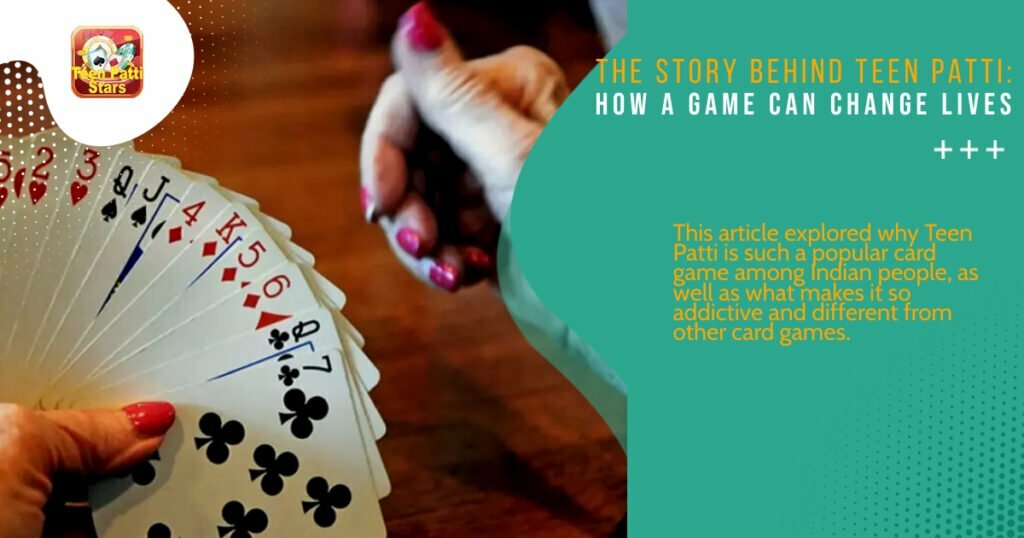 The Story behind Teen Patti: How a Game Can Change Lives